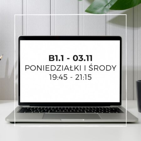 B1.1 - wtorki i czwartki- 19:45 - 21:15 - Start: 11.11.2025