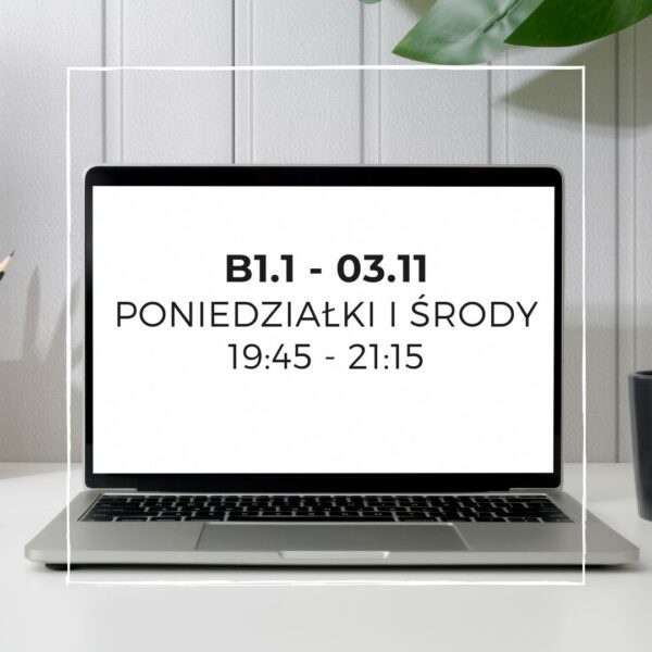 B1.1 - wtorki i czwartki- 19:45 - 21:15 - Start: 11.11.2025